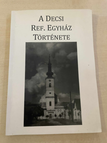 Arany Dnes, Cscsy Istvn - A Decsi Reformtus Egyhz trtnete
