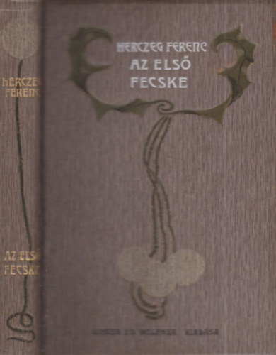 Herczeg Ferenc - Az els fecske s egyb elbeszlsek (Herczeg Ferenc munki)