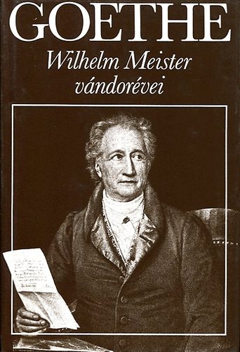Johann Wolfgang von Goethe - Wilhelm Meister v�ndor�vei avagy A lemond�k - (Goethe v�logatott m�vei)