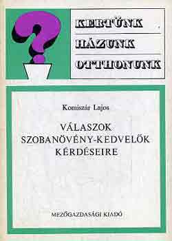Dr. Komiszr Lajos - Vlaszok szobanvny-kedvelk krdseire