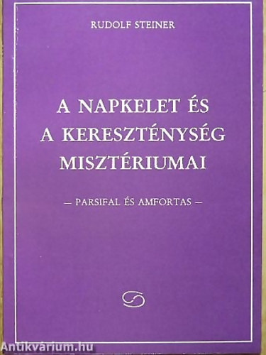 Rudolf Steiner - A napkelet s a keresztnysg misztriumai - Parsifal s Amfortas