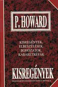 P. Howard - Kisregények (Rejtő Jenő összegyűjtött művei 4.)