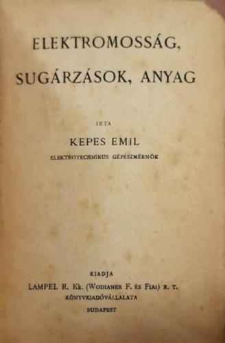 6 m� egy k�tetben: Elektromoss�gok, sug�rz�sok, anyag, A vil�gh�bor� okai, A hadiflott�r�l, A h�bor� ut�n, K�lcsey Ferencz v�logatott sz�noki m�vei, B�lcs N�th�n (Dr�mai k�ltem�ny �t felvon�sban)