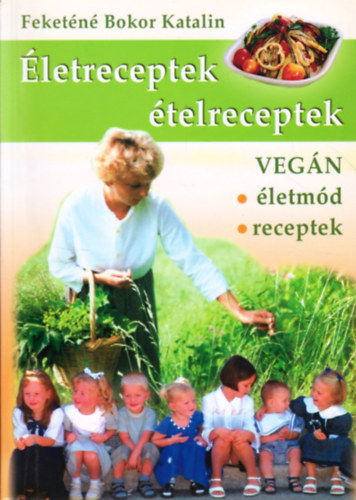Feketn Bokor Katalin - letreceptek - telreceptek /Vegn letmd, receptek