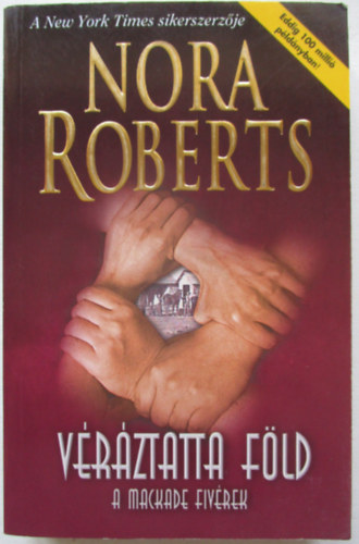 Nora Roberts - Véráztatta föld - A Mackade fivérek