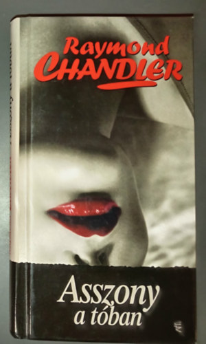 Raymond Chandler, Bark�czi Andr�s (szerk.), Gy. Horv�th L�szl� (Ford.) - Asszony a t�ban - Philip Marlowe 4. (The Lady in the Lake) - Eur�pa Krimi-sorozat