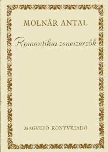 Molnr Antal - Romantikus zeneszerzk