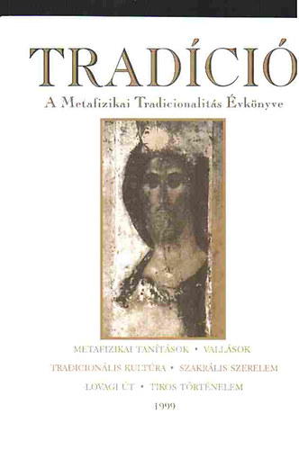 Horvth Rbert szerk., Baranyi Tibor - Tradci (A metafizika tradicionlis vknyve) 1999
