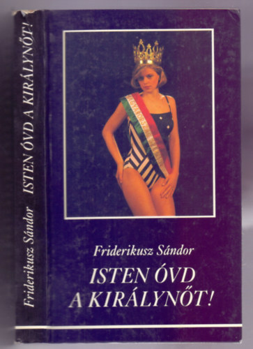 Friderikusz S�ndor - Isten �vd a kir�lyn�t!