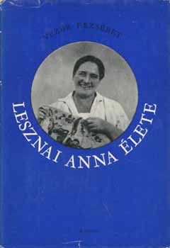 Vezér Erzsébet - Lesznai Anna élete