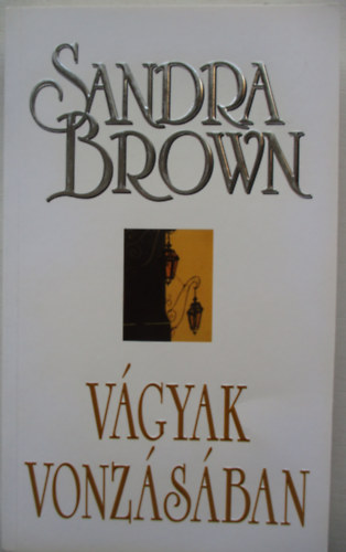 Sandra Brown - Vgyak vonzsban