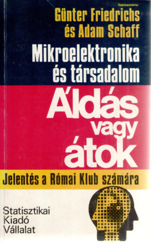Friedrichs, G.-Schaff, A. - Mikroelektronika és társadalom: Áldás vagy átok
