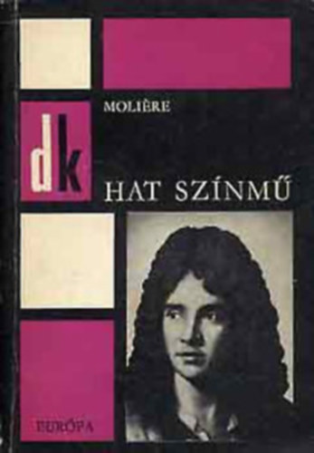 Moliere - Hat színmű (A fösvény, Kényeskedők, Képzelt beteg, Tudós nők, Dandin György, Tartuffe)