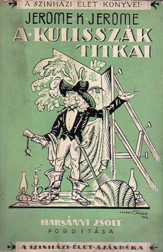 Jerome K. Jerome - A kulisszák titkai