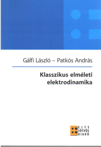 Glfi Lszl, Patks Andrs - Klasszikus elmleti elektrodinamika