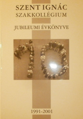 Prkai Erna - Deli Gergely (szerk.) - Szent Ignc Szakkollgium jubileumi vknyve 1991-2001