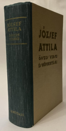 J�zsef Attila - J�zsef Attila �sszes versei �s m�ford�t�sai