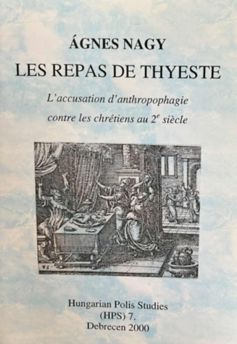 �gnes Nagy - Les Repas de Thyeste - L'accusation d'antrhropophagie contre les chr�tiens au 2e si�cle