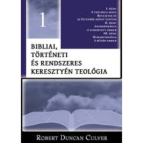 Robert Duncan Culver - Bibliai, történeti és rendszeres keresztyén teológia 1.