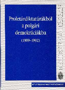 Glatz Ferenc  (szerk.) - Proletrdiktatrkbl a polgri demokrcikba (1989-1992)