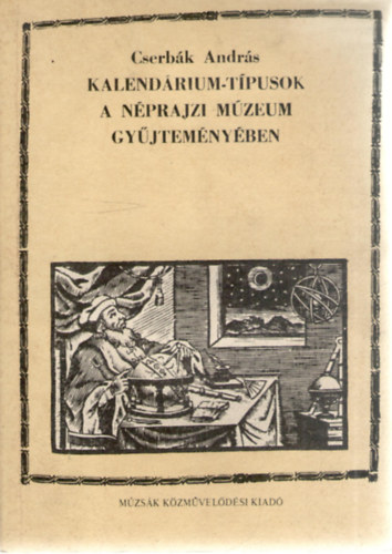 Cserbk Andrs - Kalendrium-tpusok a Nprajzi Mzeum gyjtemnyben - Nprajzi kzlemnyek 29.