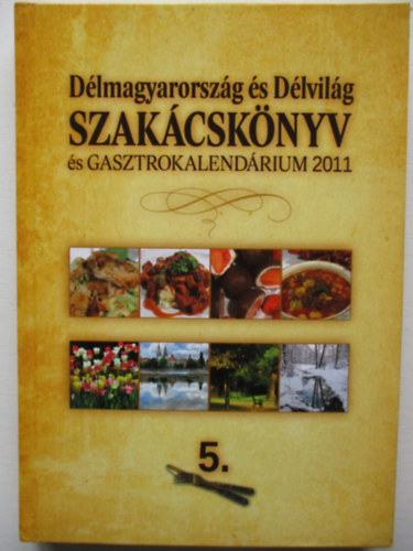 Dlmagyarorszg s Dlvilg szakcsknyv s gasztrokalendrium 2011