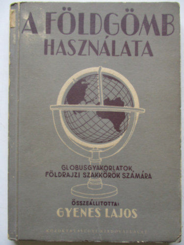 Gyenes Lajos - A földgömb használata