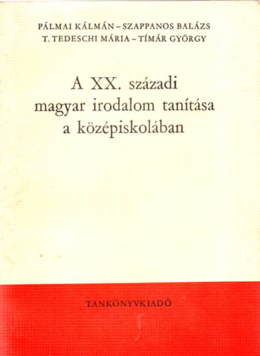 Plmai- Szappanos- Tedeschi-... - A XX. szzadi magyar irodalom tantsa a kzpiskolban