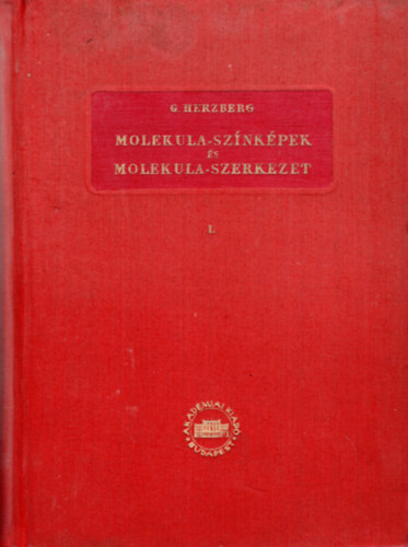 Gerhard Herzberg - Molekula-sz�nk�pek �s molekula-szerkezet I-II.