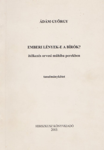 dm Gyrgy - Emberi lnyek-e a brk? - tlkezs orvosi mhiba perekben