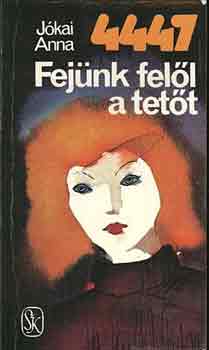 Jókai Anna - 4447 - Fejünk felől a tetőt