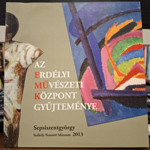 Damokos Csaba �s Vinczeffy L�szl� (szerk.) - Az Erd�lyi M�v�szeti K�zpont Gy�jtem�nye