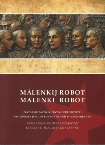 M�rkus Be�ta (szerk.) - M�lenkij robot: Fiatal kutat�k kutat�si eredm�nyei/Malenki robot: Ergebnisse junger Forscher und Forscherinnen