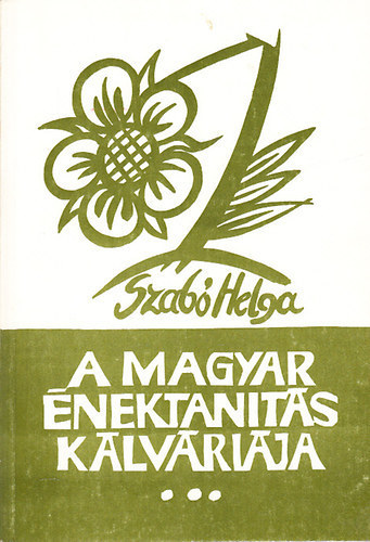 Szabó Helga - A magyar énektanítás kálváriája