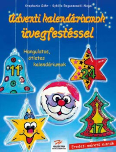 Stephanie Ghr, Sybille Rogaczewski-Nogai, Ford.: Kovcs Melinda - Adventi kalendriumok vegfestssel - KARCSONYI MOTVUMOK FLIRA FESTVE, APR AJNDKOK DSZTSE (vegfests - gy kszl; tletek s trkkk; Az ablakba; Mintk...)