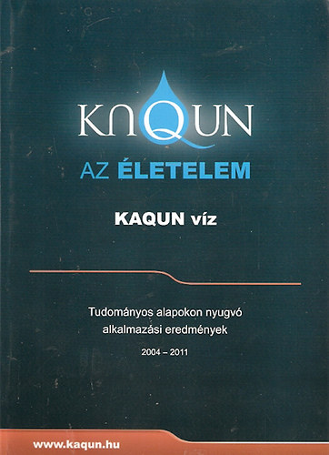 dr. Szalkai Iv�n - Kaqun v�z - Tudom�nyos alapokon nyugv� alkalmaz�si eredm�nyek