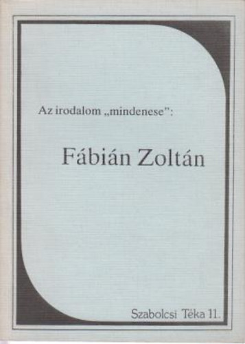 Az irodalom "mindenese" : F�bi�n Zolt�n