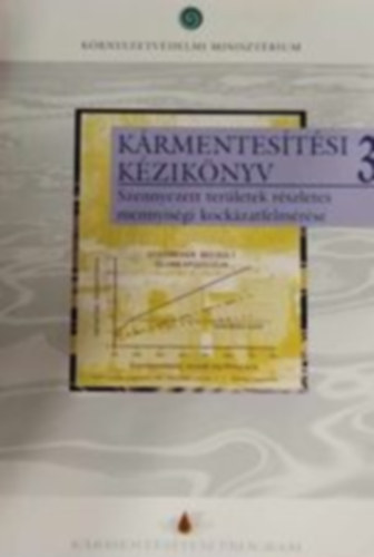 K�rmentes�t�si k�zik�nyv 3.- Szennyezett ter�letek r�szletes mennyis�gi kock�zatfelm�r�se