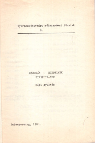 Nyakasn Turi Klra - Babonk-hiedelmek sirfeliratok  ( Gyermekknyvtri mdszertani fzetek 8. )