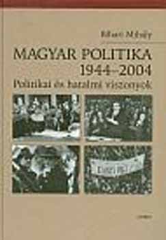 Bihari Mih�ly - Magyar politika 1944-2004. - Politikai �s hatalmi viszonyok