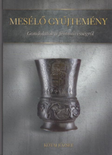 Mesl gyjtemny- Gondolatok a fmmvessgrl