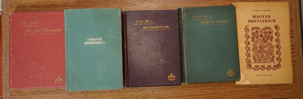 T�th B�la, Dr. R�vy Korn�l - 4 k�nyv T�th B�l�t�l korabeli, eredeti v�szonk�t�sben + aj�nd�k k�nyv: Magyar ritkas�gok, Magyar anekdotakincs, Mendemond�k, St�jrul sz�jra + Magyar Brev�rium