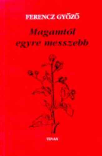 Ferencz Győző - Magamtól egyre messzebb
