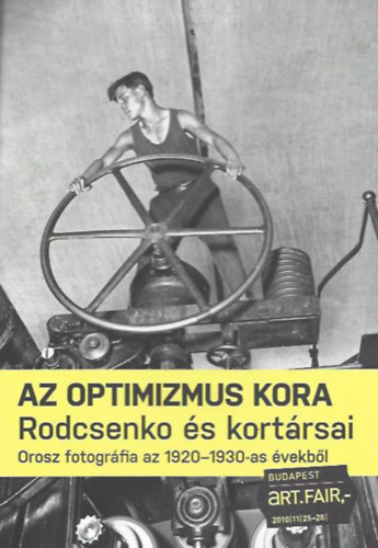 Alexander Rodcsenko - Az optimizmus kora - Rodcsenko és kortársai
