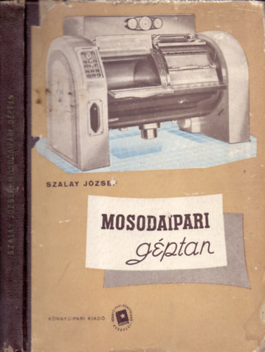 Szalay József - Mosodaipari géptan