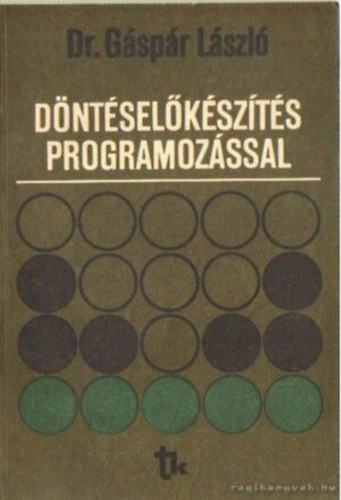 Dr. Gspr Lszl (szerkeszt) - Dntselkszts programozssal