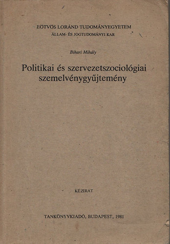 Bihari Mihly - Politikai s szervezetszociolgiai szemelvnygyjtemny
