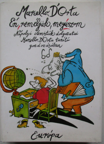 Marcello D'Orta - Én, reméljük, megúszom - Nápolyi elemisták dolgozatai