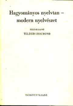 Telegdi Zsigmond (szerk.) - Hagyomnyos nyelvtan-modern nyelvszet