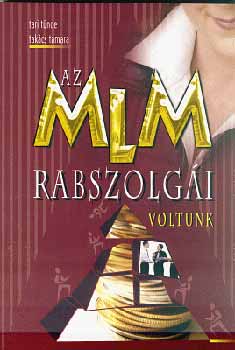 Tari T�nde; Tak�cs Tamara - Az MLM rabszolg�i voltunk